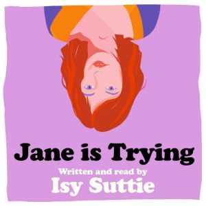 Jane is Trying, Isy Suttie