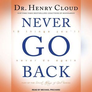 Never Go Back, Dr. Henry Cloud