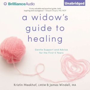Widow's Guide to Healing, A: Gentle Support and Advice for the First 5 Years, Kristin Meekhof