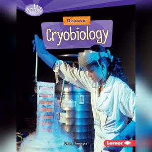 Discover Cryobiology, Lisa J. Amstutz