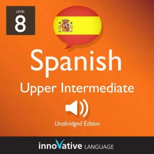 Learn Spanish  Level 8 Upper Interm..., Innovative Language Learning