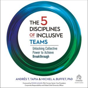 The 5 Disciplines of Inclusive Teams: Unlocking Collective Power to Achieve Breakthrough