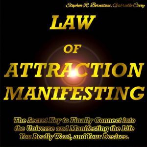 Law of Attraction Manifesting, Stephen R. Bernstein, Gabrielle Covey