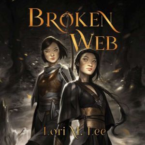 Broken Web, Lori M. Lee