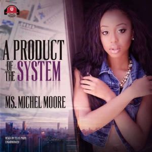 A Product of the System, Ms. Michel Moore