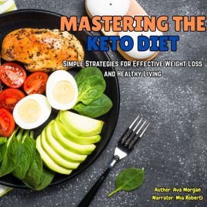 The Keto Diet cookbook: Simple strategies for effective weight loss and healthy living