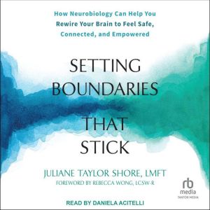 Setting Boundaries That Stick, Juliane Taylor Shore, LMFT