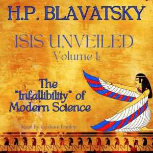 Isis Unveiled Volume 1, Helena Blavatsky