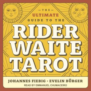 The Ultimate Guide to the Rider Waite..., Evelin Burger