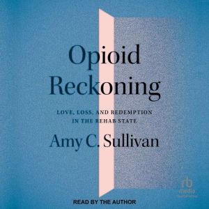 Opioid Reckoning, Amy C. Sullivan