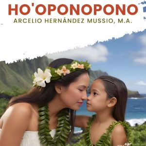 HOOPONOPONO, Arcelio Hernandez Mussio