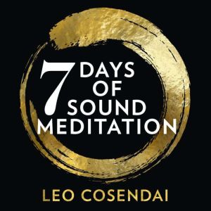 Seven Days of Sound Meditation, Leo Cosendai