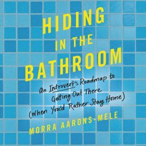 Hiding in the Bathroom, Morra AaronsMele