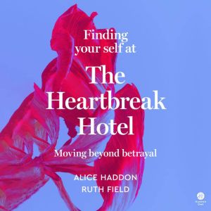 Finding Your Self at the Heartbreak H..., Alice Haddon