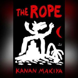 The Rope, Kanan Makiya
