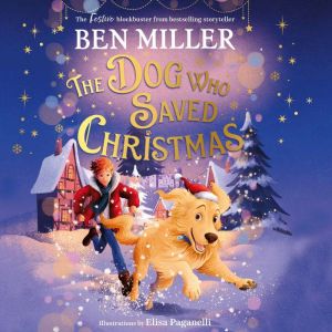 The Dog Who Saved Christmas, Ben Miller
