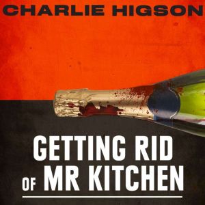 Getting Rid Of Mister Kitchen, Charlie Higson