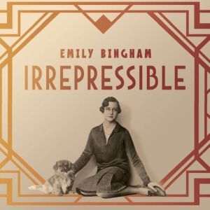 Irrepressible, Emily Bingham