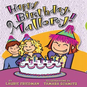 Happy Birthday, Mallory!, Laurie Friedman