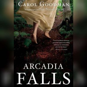 Arcadia Falls, Carol Goodman