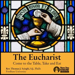 The Eucharist, Thomas J. Scirghi