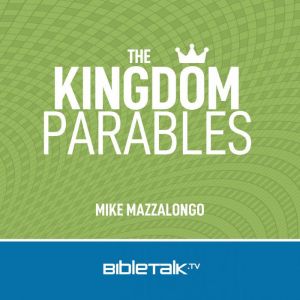 The Kingdom Parables, Mike Mazzalongo