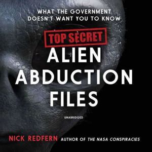 Top Secret Alien Abduction Files What the Government Doesn't Want You to Know, Nick Redfern