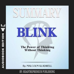 Summary of Blink The Power of Thinki..., Readtrepreneur Publishing