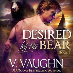 Desired by the Bear  Book 1, V. Vaughn