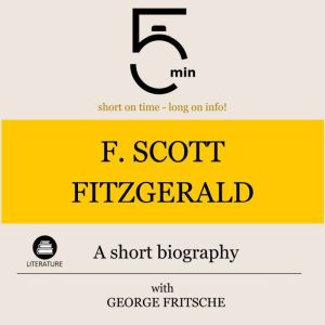 F. Scott Fitzgerald A short biograph..., 5 Minutes