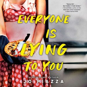 Everyone Is Lying to You: A Thriller