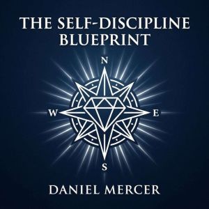 The SelfDiscipline Blueprint, Daniel Mercer