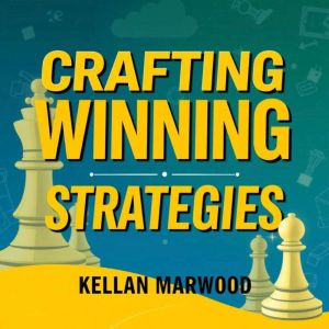 Crafting Winning Strategies: Simplified Tactics for Real World Success: "Elevate your game with 'Crafting Winning Strategies!'