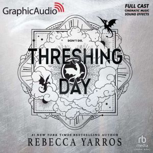 Threshing Day Dramatized Adaptation..., Rebecca Yarros
