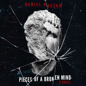 Pieces of a Broken Mind, Daniel Ruczko