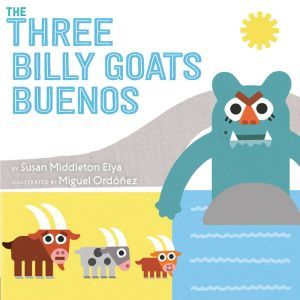 The Three Billy Goats Buenos, Susan Middleton Elya