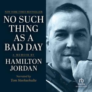 No Such Thing as a Bad Day, Hamilton Jordan