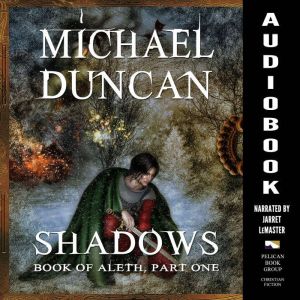 Shadows Book of Aleth, Part One, Michael Duncan