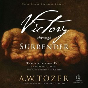 Victory Through Surrender, A.W. Tozer