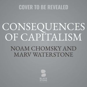 Consequences of Capitalism, Noam Chomsky