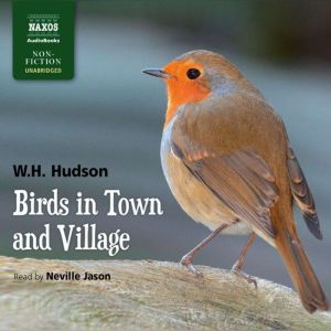 Birds in Town and Village, W.H. Hudson