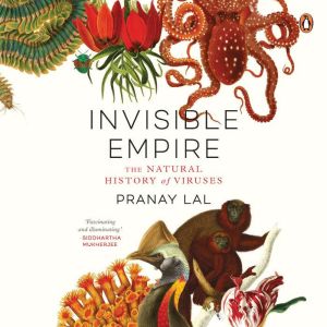 Invisible Empire The Natural History..., Pranay Lal
