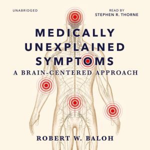 Medically Unexplained Symptoms, Robert W. Baloh