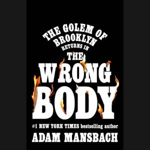 The Wrong Body, Adam Mansbach