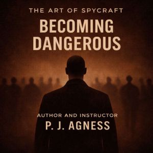 The Art of Spycraft: Becoming Dangerous