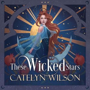 These Wicked Stars: The Nightfall Bazaar Series: Book 1