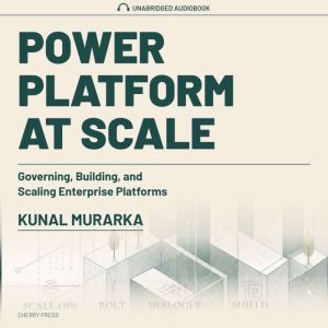 Power Platform at Scale, Kunal Murarka