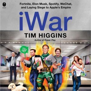 iWar: Fortnite, Elon Musk, Spotify, WeChat, and Laying Siege to Apples Empire