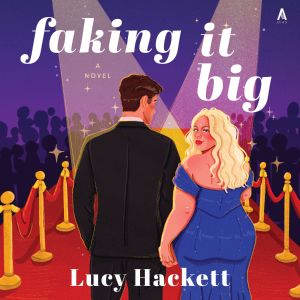 Faking It Big, Lucy Hackett