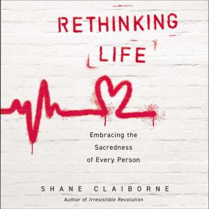 Rethinking Life, Shane Claiborne